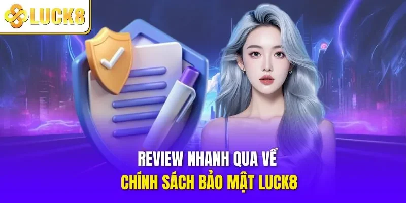 Review nhanh qua về chính sách bảo mật LUCK8